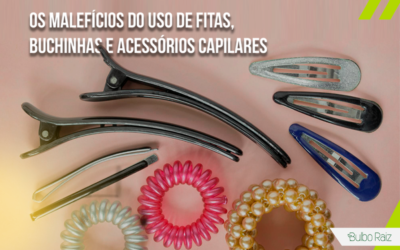 Os Malefícios do Uso de Fitas, Buchinhas e Acessórios Capilares