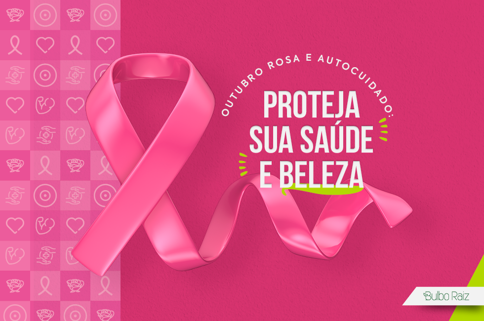 Outubro Rosa e Autocuidado: Proteja Sua Saúde e Beleza