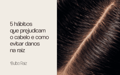 5 hábitos que prejudicam o cabelo e como evitar danos na raiz