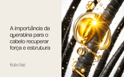 A importância da queratina para o cabelo recuperar força e estrutura